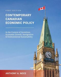 Contemporary Canadian Economic Policy in the Context of Incentives Economic Growth Immigration and Environmental Sustainability