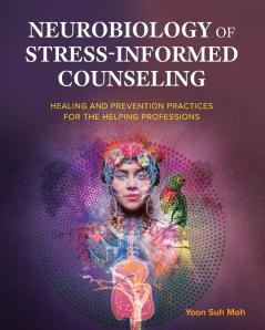 Neurobiology of Stress-Informed Counseling