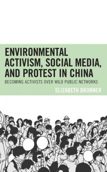 Environmental Activism Social Media and Protest in China