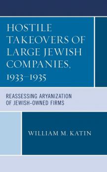 Hostile Takeovers of Large Jewish Companies 1933-1935