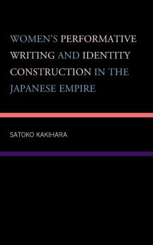 Women's Performative Writing and Identity Construction in the Japanese Empire
