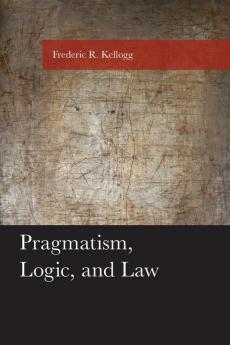 Pragmatism Logic and Law