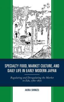 Specialty Food Market Culture and Daily Life in Early Modern Japan
