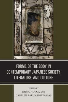Forms of the Body in Contemporary Japanese Society Literature and Culture