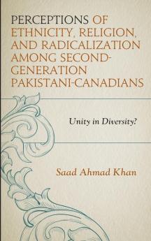 Perceptions of Ethnicity Religion and Radicalization among Second-Generation Pakistani-Canadians