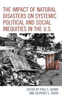 Impact of Natural Disasters on Systemic Political and Social Inequities in the U.S.