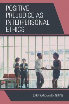 Positive Prejudice as Interpersonal Ethics
