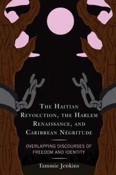 Haitian Revolution the Harlem Renaissance and Caribbean Négritude