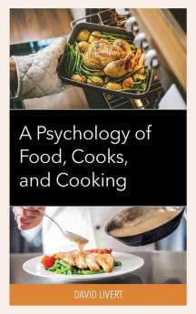 Psychology of Food Cooks and Cooking