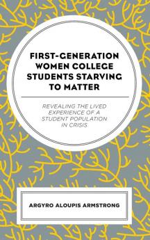 First-Generation Women College Students Starving to Matter
