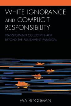 White Ignorance and Complicit Responsibility