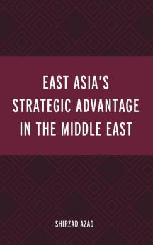 East Asia's Strategic Advantage in the Middle East