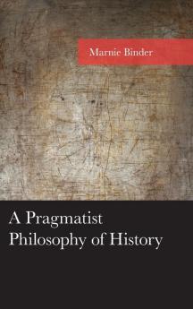 Pragmatist Philosophy of History
