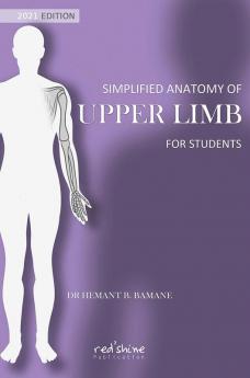 SIMPLIFIED ANATOMY OF UPPER LIMB FOR STUDENTS