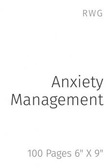 Anxiety Management: 100 Pages 6 X 9