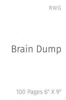 Brain Dump: 100 Pages 6 X 9