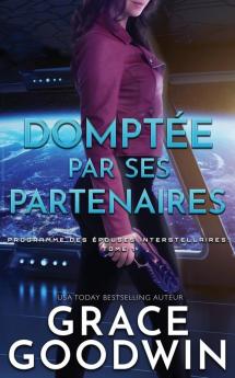 Domptée par Ses Partenaires: 1 (Programme Des Épouses Interstellaires)