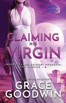 Claiming His Virgin: Large Print: 3 (Interstellar Brides(r) Program: The Virgins)