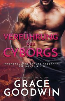 Verführung der Cyborgs: (Großdruck): 3 (Interstellare Bräute(r) Programm: Die Kolonie)