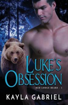 Luke's Obsession: (Large Print): 1 (Red Lodge Bears)