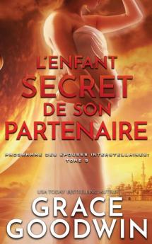 L'Enfant Secret de son Partenaire: 9 (Programme Des Épouses Interstellaires)