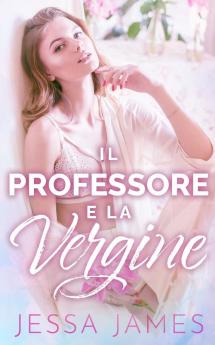 Il Professore e la Vergine: 1 (Il Patto Delle Vergini)