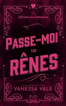 Passe-moi les renes: 3 (L'Enchere Aux Celibataires)