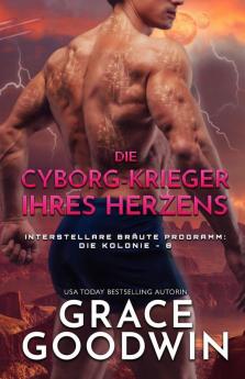 Die Cyborg-Krieger ihres Herzens: Großdruck: 8 (Interstellare Braute Programm: Die Kolonie)