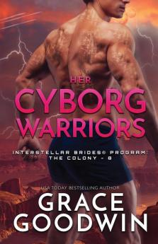 Her Cyborg Warriors: Large Print: 8 (Interstellar Brides(r) Program: The Colony)