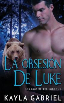 La Obsesión de Luke: 1 (Los Osos de Red Lodge)