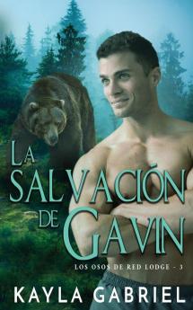 La salvación de Gavin: 3 (Los Osos de Red Lodge)