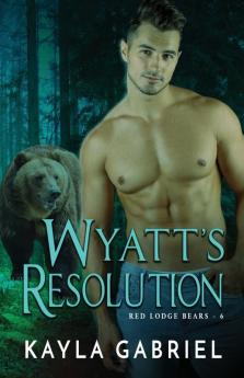 Wyatt's Resolution: Large Print: 6 (Red Lodge Bears)