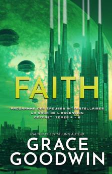 Faith: (Grands caractères) La Saga de l'Ascension Coffret: Tomes 4 - 6 (Programme Des Epouses Interstellaires)