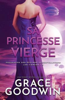 Sa Princesse Vierge: Grands caractères: 5 (Programme Des Épouses Interstellaires- Les Vierges)