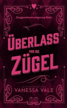 UEberlass mir die Zugel: 3 (Junggesellenversteigerung)