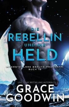 Die Rebellin und ihr Held: Großdruck: 19 (Interstellare Bräute Programm)