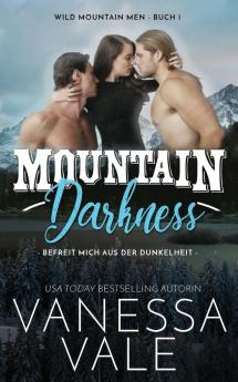 Mountain Darkness - befreit mich aus der Dunkelheit: 1 (Wild Mountain Men)