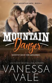 Mountain Danger - schützt mich vor Gefahren: 4 (Wild Mountain Men)