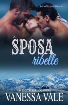 La sposa ribelle: Edizione a grandi caratteri: 2 (Serie Sui Ménage Di Bridgewater)