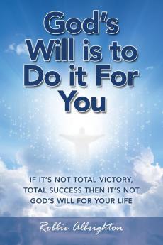 God's Will Is to  Do It for You