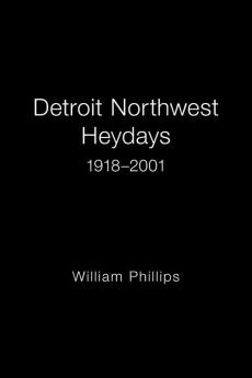 Detroit Northwest Heydays 1918-2001