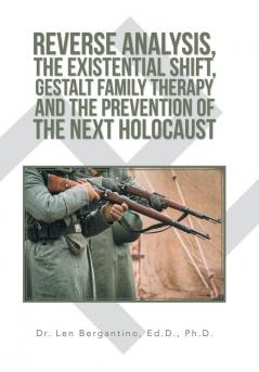 Reverse Analysis the Existential Shift Gestalt Family Therapy and the Prevention of the Next Holocaust