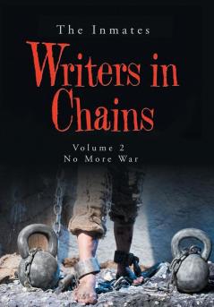 Writers in Chains: Volume 2 No More War