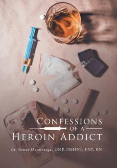 Confessions of a Heroin Addict