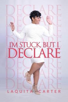 I'm Stuck but I Declare