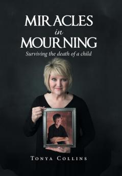 Miracles in Mourning: Surviving the Death of a Child