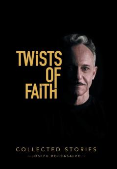 Twists of Faith: Collected Stories