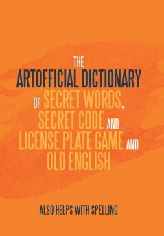 The Artificial Dictionary of Secret Words Secret Code and License Plate Game and Old English