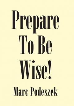 Prepare to Be Wise!