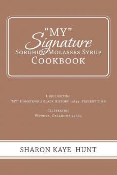 My Signature  Sorghum Molasses Syrup Cookbook